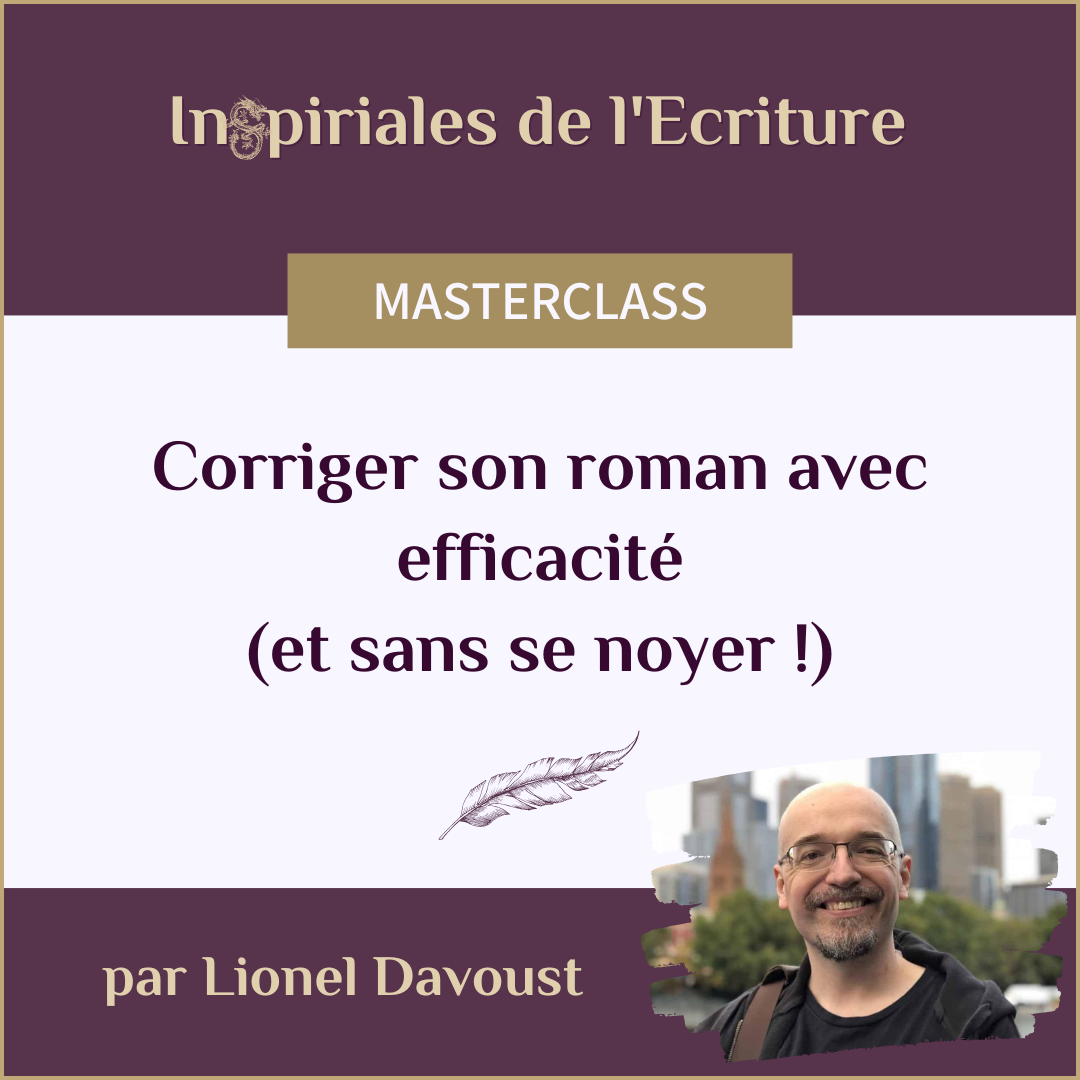 Masterclass d'écriture par Lionel Davoust : Corriger son roman avec efficacité (et sans se noyer !)
