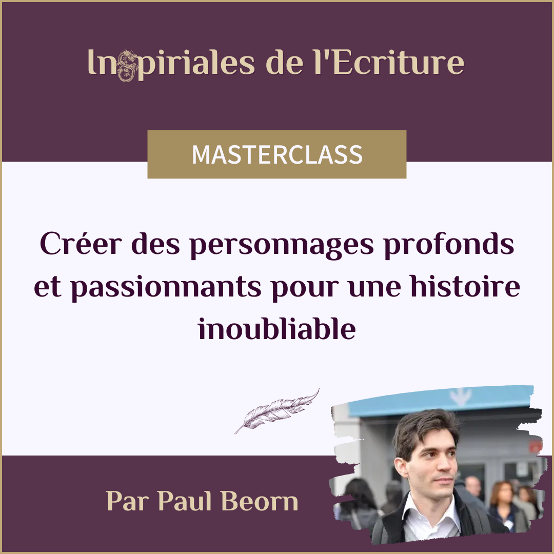 Masterclass d'écriture par Paul Beorn - Créer des personnages profonds et passionnants pour une histoire inoubliable